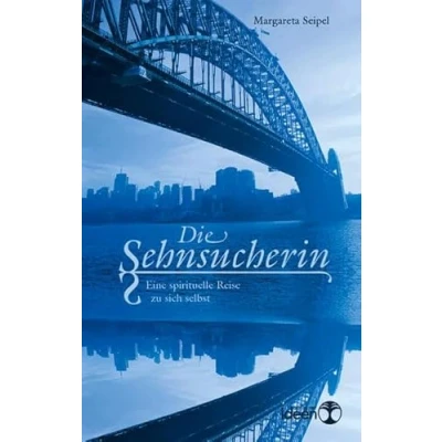 Abbildung von Die Sehnsucherin. Eine spirituelle Reise zu sich selbst