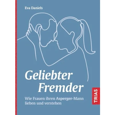 Abbildung von Geliebter Fremder: Wie Frauen ihren Asperger Mann lieben und verstehen