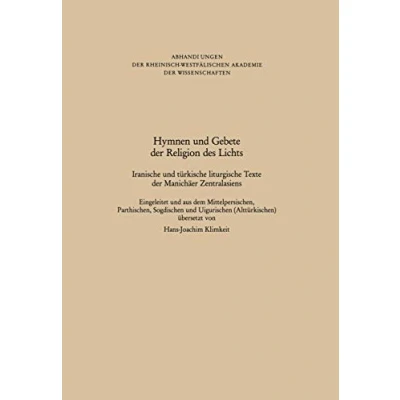 Abbildung von Hymnen und Gebete der Religion des Lichts: Iranische türkische liturgische Texte Manichäer Zentralasiens (Abhandlungen Rheinisch Westfälischen Akademie Wissenschaften)