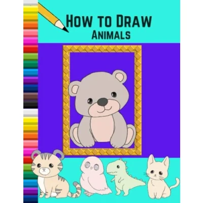 Abbildung von How To Draw Animals: Step by Animal Drawing Book for Beginners and kids age 9 12