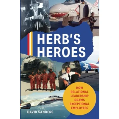 Abbildung von Herb’s Heroes: How Relational Leadership Draws Exceptional Employees