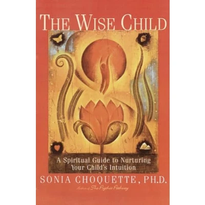 Abbildung von The Wise Child: A Spiritual Guide to Nurturing Your Child&#039;s Intuition