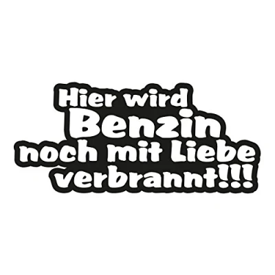 Abbildung von Plott Aufkleber Hier Wird Benzin Noch Mit Liebe Verbrannt Spruch Lustig
