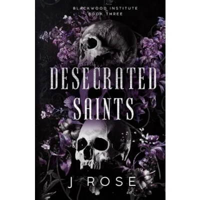 Abbildung von Desecrated Saints: A Dark Reverse Harem Romance (Blackwood Institute, Band 3)