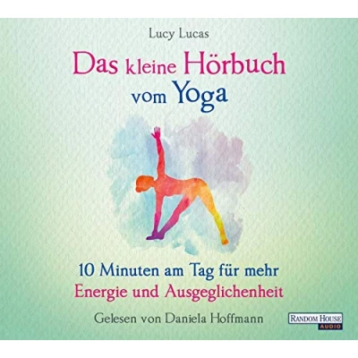 Abbildung von Das kleine Hör Buch vom Yoga: 10 Minuten am Tag für mehr Energie und Ausgeglichenheit (Das Buch, Band 11)