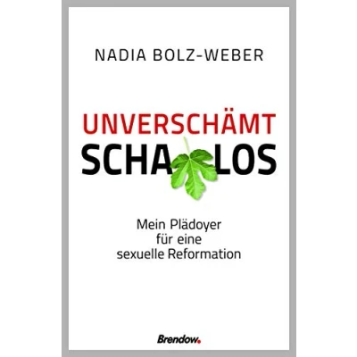 Abbildung von Unverschämt schamlos: Mein Plädoyer für eine sexuelle Reformation