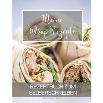 Abbildung von Meine Wrap Rezepte: Rezeptbuch zum Selberschreiben Dein Kochbuch mit über 135 Blanko Seiten für deine eigenen Rezepte