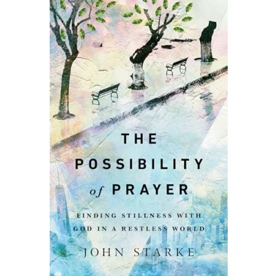 Abbildung von The Possibility of Prayer: Finding Stillness with God in a Restless World