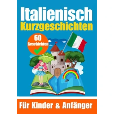 Abbildung von 60 Kurzgeschichten auf Italienisch Ein zweisprachiges Buch Deutsch und zum Erlernen der Italienischen Sprache für Kinder ... Köpfe (Bücher Italienischlernen, Band 9)