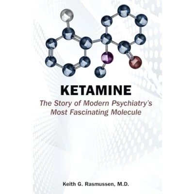 Abbildung von Ketamine: The Story of Modern Psychiatry&#039;s Most Fascinating Molecule