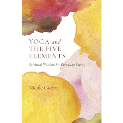 Abbildung von Yoga and the Five Elements: Spiritual Wisdom for Everyday Living