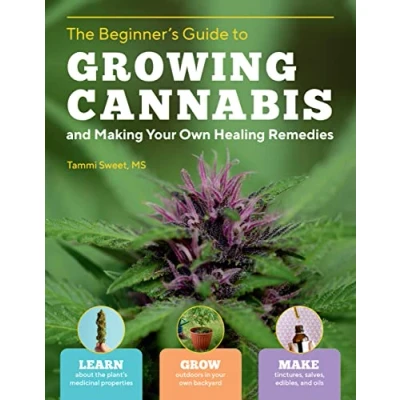Abbildung von Beginner&#039;s Guide to Growing Cannabis and Making Your Own Healing Remedies: Learn about the Plant&#039;s Medicinal Properties; Grow Outdoors in ... Make Tinctures, Salves, Edibles, Oils
