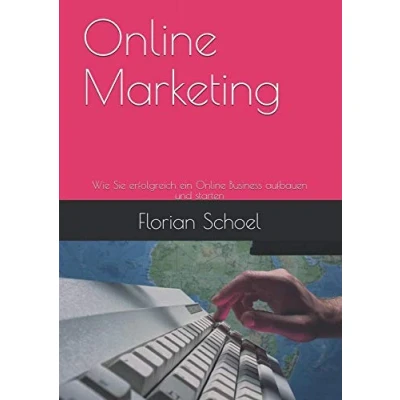 Abbildung von Online Marketing: Wie Sie erfolgreich ein Business aufbauen und starten