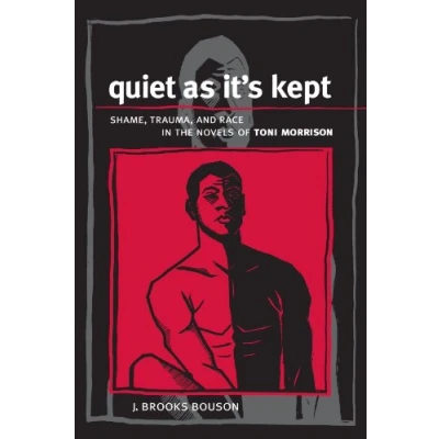 Abbildung von Quiet As It&#039;s Kept: Shame, Trauma, and Race in the Novels of Toni Morrison (Suny Series Psychoanalysis Culture)