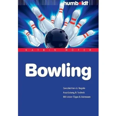 Abbildung von Bowling: Geschichte &amp; Regeln. Ausrüstung Technik. Mit vielen Tipps Adressen (humboldt Freizeit Hobby)