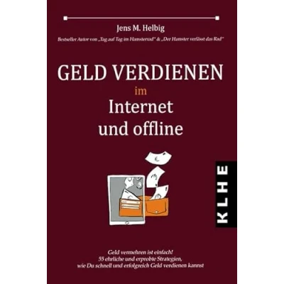 Abbildung von Geld verdienen im Internet und offline: vermehren ist einfach! 55 ehrliche erprobte Strategien, wie Du schnell erfolgreich kannst