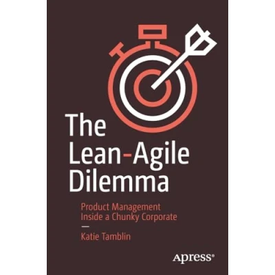 Abbildung von The Lean Agile Dilemma: Product Management Inside a Chunky Corporate
