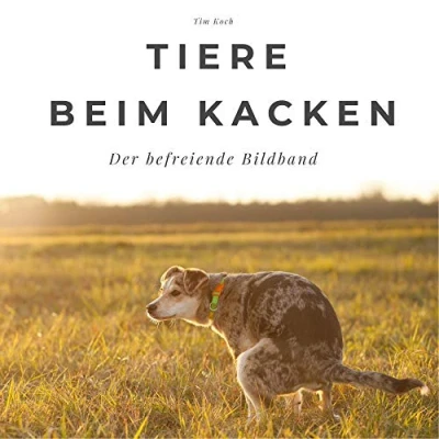 Abbildung von Tiere beim Kacken: Der befreiende Bildband: Bildband. Sonderausgabe, verfügbar nur bei Amazon