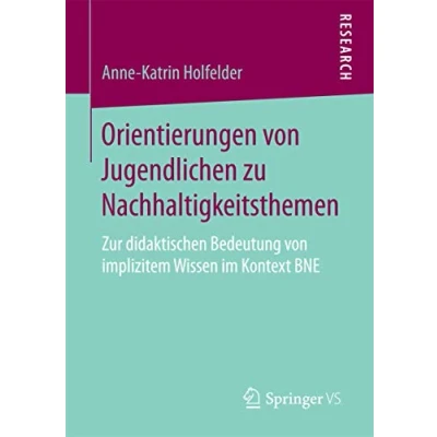 Abbildung von Orientierungen von Jugendlichen zu Nachhaltigkeitsthemen: Zur didaktischen Bedeutung implizitem Wissen im Kontext BNE