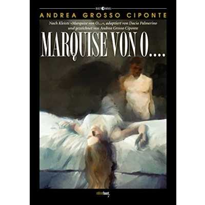 Abbildung von Marquise von O....: Graphic Novel. Nach Kleists &quot;Marquise O….&quot;, adaptiert Dacia Palmerino und gezeichnet Andrea Grosso Ciponte (Dust Novel: Herausgegeben Michele Sciurba)