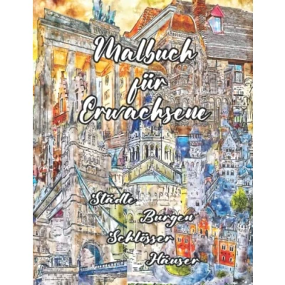 Abbildung von Städte Burgen Schlösser Häuser Malbuch für Erwachsene: Ausmalbuch zum Entspannen und Stressabbau mit handgezeichneten Motiven