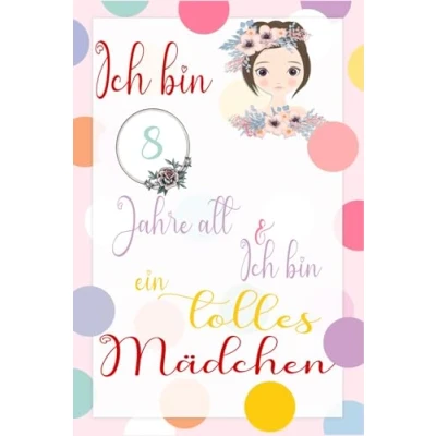 Abbildung von Ich bin 8 Jahre alt und ein tolles Mädchen: 110 Seiten notizbuch Tagebuch für Mädchen. Geburtstagsgeschenk jährige Mädchen zum ... mit einem inspirierenden positiven Spruch