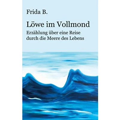 Abbildung von Löwe im Vollmond: Erzählung über eine Reise durch die Meere des Lebens
