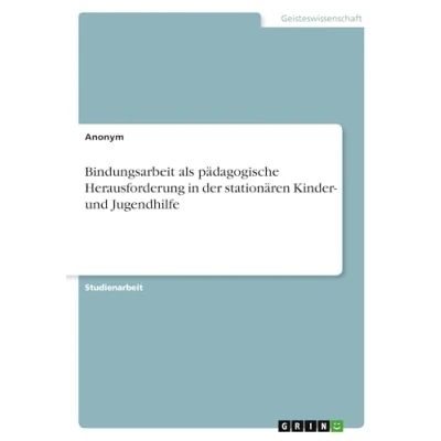 Abbildung von Bindungsarbeit als pädagogische Herausforderung in der stationären Kinder und Jugendhilfe
