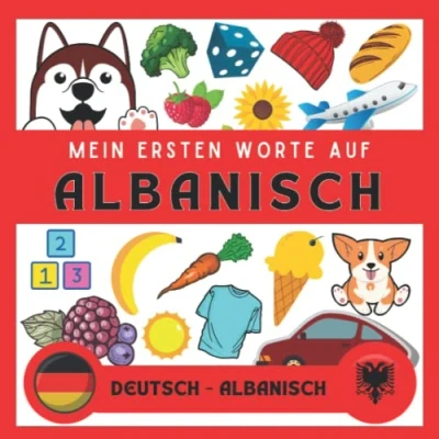 Abbildung von Meine Eersten Worte Auf Albanisch: Albanisch lernen für anfänger und kinder Bildwörterbuch Deutsch wörterbuch Zweisprachiger deutscher Buch