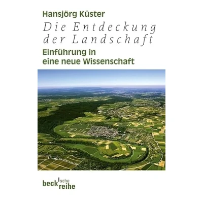 Abbildung von Die Entdeckung der Landschaft: Einführung in eine neue Wissenschaft