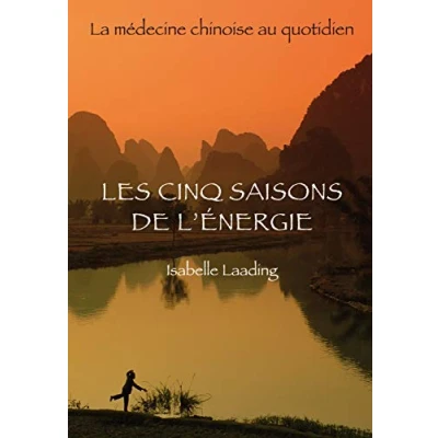 Abbildung von Les cinq saisons de l&#039;énergie : La médecine chinoise au quotidien