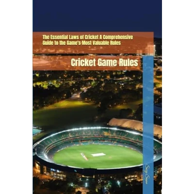 Abbildung von the Essential Laws of Cricket A Comprehensive Guide to Game&#039;s Most Valuable Rules: Game Rules