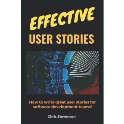 Abbildung von Effective user Stories: How to write great stories for software development teams!