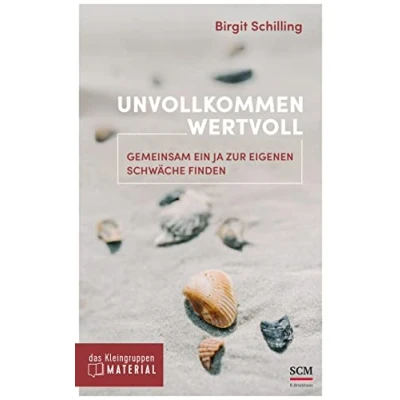 Abbildung von Unvollkommen wertvoll das Kleingruppenmaterial: Gemeinsam ein Ja zur eigenen Schwäche finden (Edition Aufatmen)