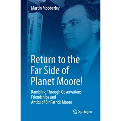 Abbildung von Return to the Far Side of Planet Moore!: Rambling Through Observations, Friendships and Antics Sir Patrick Moore