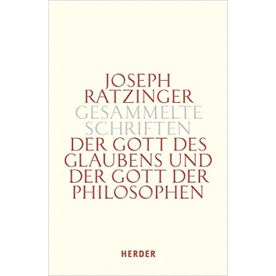 Abbildung von der Gott des Glaubens und Philosophen: Philosophische Vernunft Kultur Europa Gesellschaft. Zweiter Teilband (Joseph Ratzinger Gesammelte Schriften)