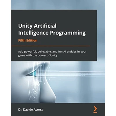Abbildung von Unity Artificial Intelligence Programming Fifth Edition: Add powerful, believable, and fun AI entities in your game with the power of
