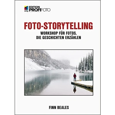 Abbildung von Foto Storytelling: Workshop für Fotos, die Geschichten erzählen (mitp Edition ProfiFoto)