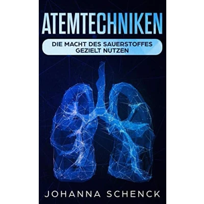 Abbildung von Atemtechniken: Die Macht des Sauerstoffes gezielt nutzen: besten Atemübungen für ein stressfreies und entspanntes Leben