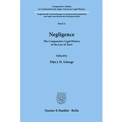 Abbildung von Negligence. the Comparative Legal History of Law Torts. (Comparative Studies in Continental and Anglo American History; CSC 22)