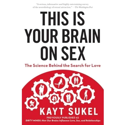 Abbildung von This Is Your Brain on Sex: the Science Behind Search for Love