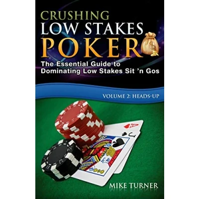 Abbildung von Crushing Low Stakes Poker: The Essential Guide to Dominating Sit &#039;n Gos, Volume 2: Heads Up