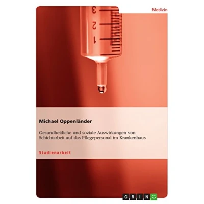 Abbildung von Gesundheitliche und soziale Auswirkungen von Schichtarbeit auf das Pflegepersonal im Krankenhaus