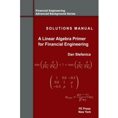 Abbildung von Solutions Manual A Linear Algebra Primer for Financial Engineering (Financial Advanced Background Series, Band 4)