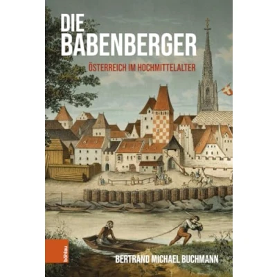 Abbildung von Die Babenberger: Österreich im Hochmittelalter