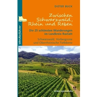 Abbildung von Zwischen Schwarzwald, Rhein und Reben: Die 25 schönsten Wanderungen im Landkreis Rastatt