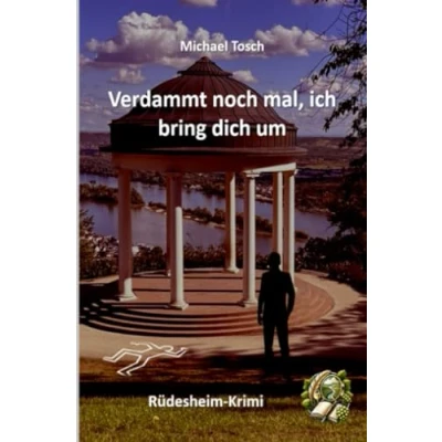 Abbildung von Verdammt noch mal ich bring dich um: Rüdesheim Krimi