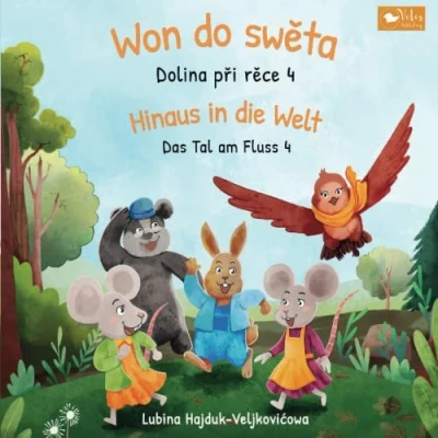 Abbildung von Won do swěta : Dolina při rěce 4 Hinaus in die Welt Das Tal am Fluss 4: Zweisprachiges Kinderbuch zum Lernen von Obersorbisch Deutsch ... (Das rěce)