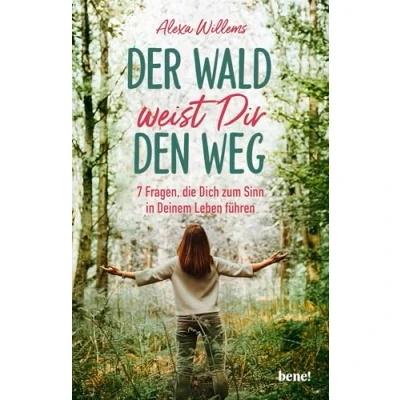 Abbildung von Der Wald weist Dir den Weg: 7 Fragen, die Dich zum Sinn in Deinem Leben führen