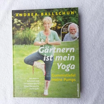 Abbildung von Gärtnern ist mein Yoga, Gummistiefel meine Pumps: Mit Andrea Ballschuh und TV Gartenexperte Elmar Mai durchs Gartenjahr